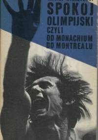 Spokój olimpijski, czyli od Monachium do Montrealu - Maciej Wierzyński