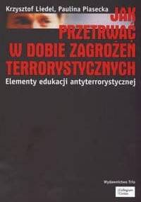 Jak przetrwać w dobie zagrożeń terrorystycznych - K. Liedel