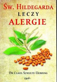Św. Hildegarda leczy alergie - Claus Schulte- Uebbing
