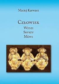 Człowiek widzi, słyszy, mówi - Maciej Karwasz