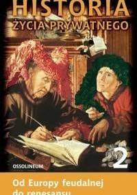 Historia życia prywatnego. T. 2, Od Europy feudalnej do renesansu - Georges Duby