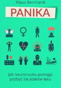Panika. Jak neuronauka pomaga pozbyć się stanów lękowych - Klaus Bernhardt