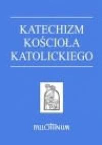 Katechizm Kościoła Katolickiego - praca zbiorowa