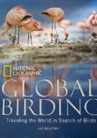 Global Birding: Traveling the World in Search of Birds - Les Beletsky