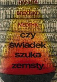 Czy świadek szuka zemsty - Danuta Brzosko-Mędryk