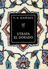 Utrata El Dorado. Historia kolonialna - V.S. Naipaul