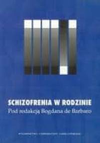 Schizofrenia w rodzinie - Bogdan de Barbaro