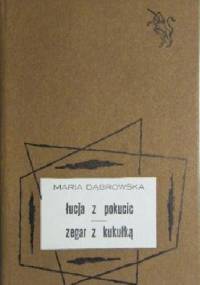 Łucja z Pokucic. Zegar z kukułką - Maria Dąbrowska