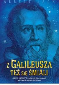 Z Galileusza też się śmiali - Albert Jack