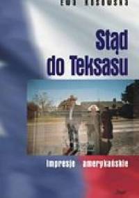 Stąd do Teksasu. Impresje amerykańskie - Ewa Kosowska
