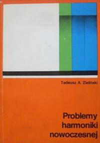 Problemy harmoniki nowoczesnej - Tadeusz A. Zieliński