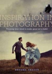 Inspiration in Photography: Training your mind to make great art a habit - Brooke Shaden