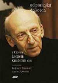 Od początku do końca. Z ojcem Leonem Knabitem OSB rozmawiają Wojciech Bonowicz i Artur Sporniak