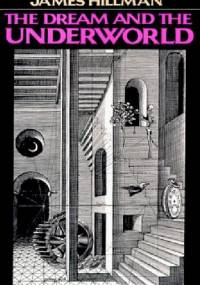 The Dream and the Underworld - James Hillman