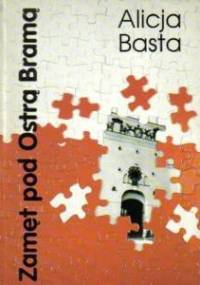 Zamęt pod Ostrą Bramą - Alicja Basta