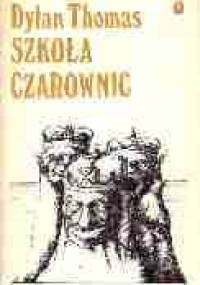 Szkoła Czarownic - Dylan Thomas