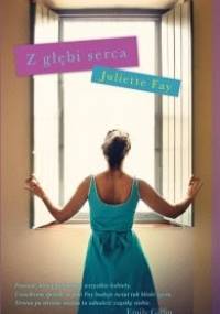 Z głębi serca - Juliette Fay