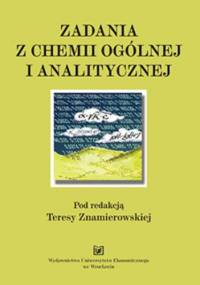 Zadania z chemii ogólnej i analitycznej - Teresa Znamierowska Red.