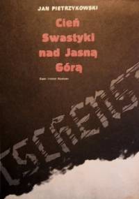 Cień swastyki nad Jasną Górą - Jan Pietrzykowski