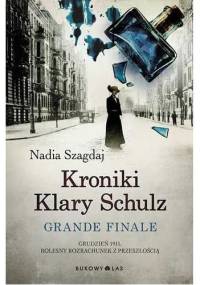 Kroniki Klary Schulz. Grande finale - Nadia Szagdaj