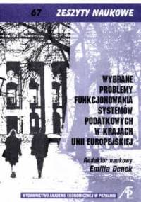 Wybrane problemy funkcjonowania systemów podatkowych w krajach Unii Europejskiej - Emilia Denek