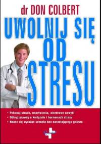 Uwolnij się od stresu - Don Colbert