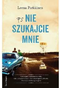 PS Nie szukajcie mnie - Leena Parkkinen