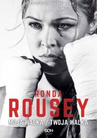 Moja walka / Twoja walka - Ronda Rousey