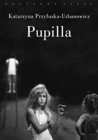 Pupilla - Katarzyna Przyłuska-Urbanowicz