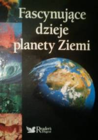 Fascynujące dzieje planety Ziemi - praca zbiorowa