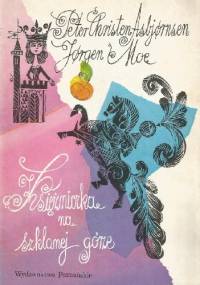 Księżniczka na szklanej górze i inne baśnie norweskie - Peter Christen Asbjørnsen, Jørgen Moe