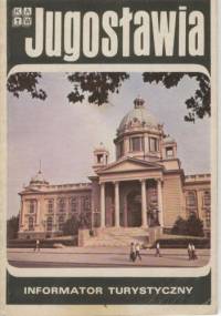 Jugosławia. Informator turystyczny - Hanna Lalak, Tadeusz Brzozowski