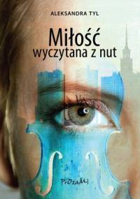 Miłość wyczytana z nut - Aleksandra Tyl