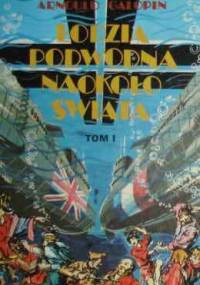 Łodzią podwodną naokoło świata - Arnould Galopin