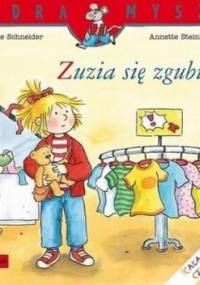 Zuzia się zgubiła - Liane Schneider, Annette Steinhauer