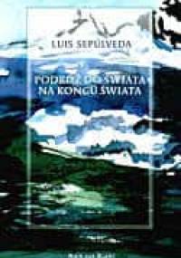 Podróż do świata na końcu świata - Luis Sepulveda