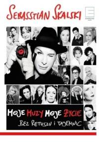 Moje Muzy, moje życie bez retuszu i tajemnic - Sebasstian Skalski