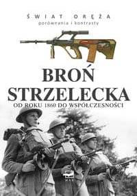 Broń strzelecka od roku 1860 do współczesności - Martin J. Dougherty