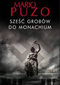 Sześć grobów do Monachium - Mario Puzo