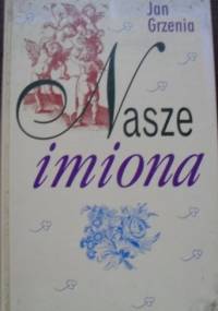 Nasze imiona - Jan Grzenia