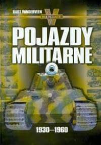 Pojazdy militarne 1930-1960 - Bart Vanderveen
