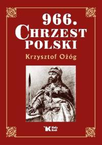 966. Chrzest Polski - Krzysztof Ożóg