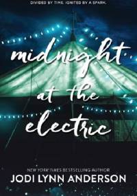 Midnight at the Electric - Jodi Lynn Anderson