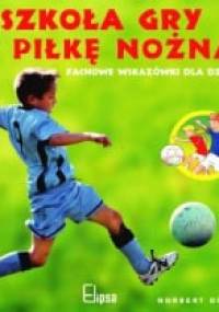 Szkoła gry w piłkę nożną. Fachowe wskazówki dla dzieci - Norbert Düwel