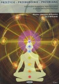 Przeżycie - Przebudzenie - Przemiana. Inicjacyjne dynamizmy egzystencji ludzkiej w prozie Hermanna Hessego - Lech Witkowski, Monika Jaworska-Witkowska