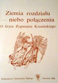 Ziemia rozdziału - niebo połączenia. O liryce Zygmunta Krasińskiego - Maciej Szargot