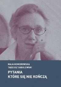 Pytania które się nie kończą - Tadeusz Sobolewski, Maja Komorowska