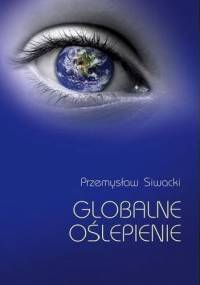 Globalne oślepienie - Przemysław Siwacki
