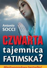 Czwarta tajemnica fatimska? - Antonio Socci