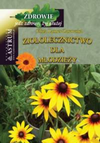Ziołolecznictwo dla młodzieży - Eliza Lamer-Zarawska